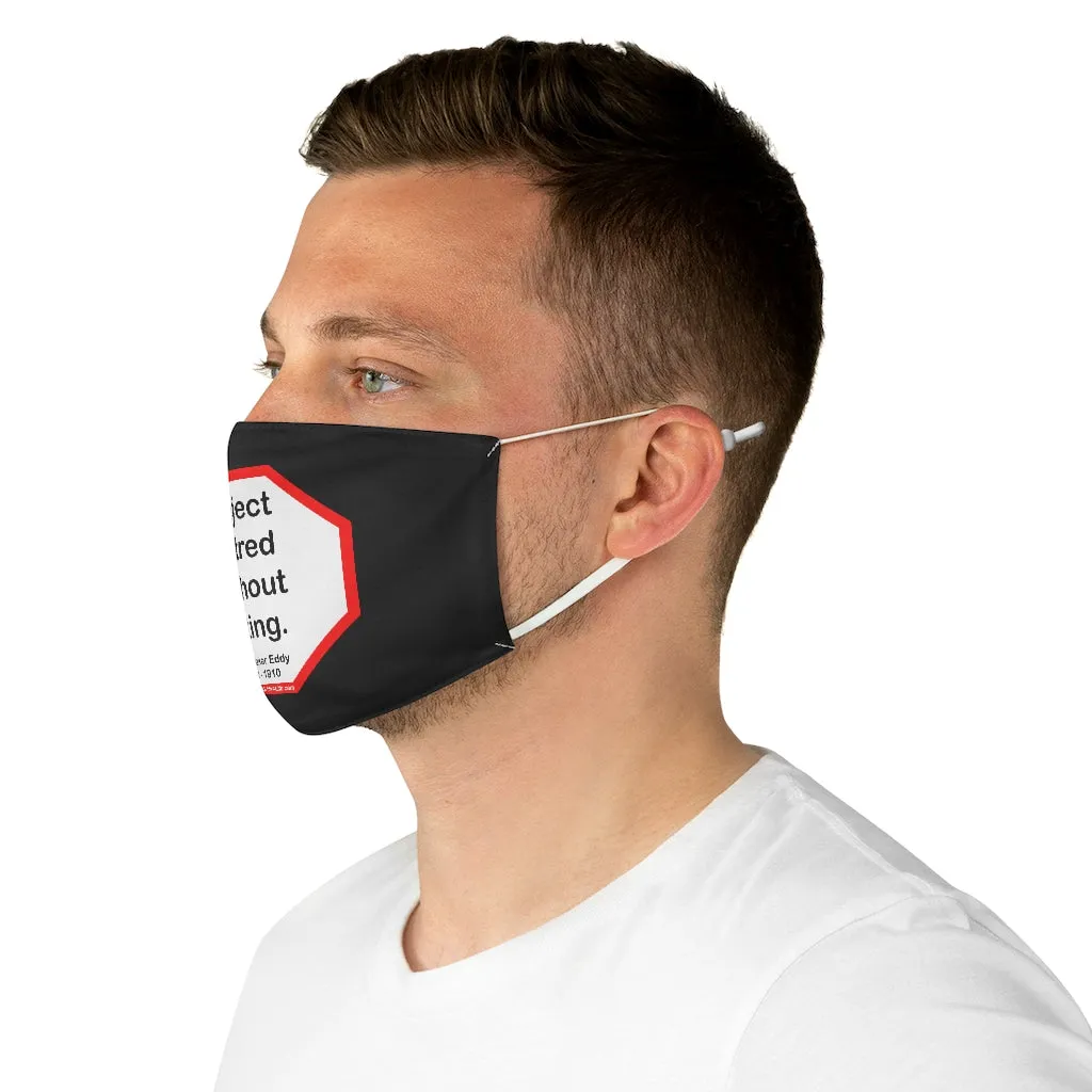 Reject hatred without hating.  -  Mary Baker Eddy  1821 - 1910 - B4Uspeak Make a Statement Fabric Face Mask