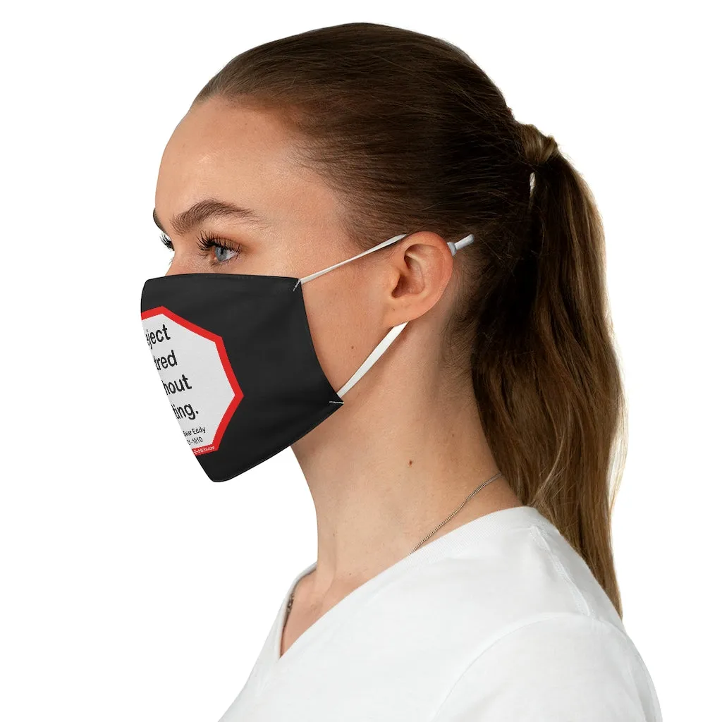 Reject hatred without hating.  -  Mary Baker Eddy  1821 - 1910 - B4Uspeak Make a Statement Fabric Face Mask